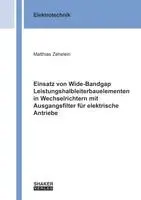 Zehelein Matthias - Einsatz von Wide-Bandgap Leistungshalbleiterbauelementen in Wechselrichtern mit Ausgangsfilter für elektrische Antriebe, Häftad. Tillgänglighet: Lägg i varukorg