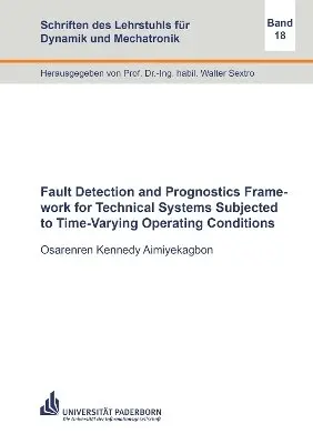 Osarenren Kennedy Aimiyekagbon - Fault Detection and Prognostics Framework for Technical Systems Subjected to Time-Varying Operating Conditions, Häftad. Tillgänglighet: Lägg i varukorg