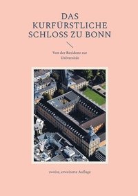 bokomslag Das Kurfürstliche Schloss zu Bonn: Von der Residenz zur Universität