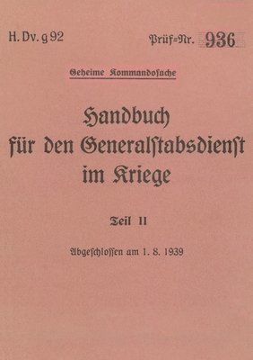 bokomslag H.Dv.g. 92 Handbuch für den Generalstabsdienst im Kriege - Teil II - geheim