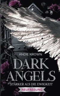 bokomslag Dark Angels - Stärker als die Ewigkeit: Forbidden Love und Broken Hero Romantasy in einer magischen Welt zwischen Himmel und Hölle