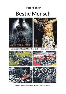 bokomslag Bestie Mensch: Die Geschichte des Menschen ist die seiner Grausamkeit