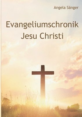Angela Sänger - Evangeliumschronik Jesu Christi, Häftad