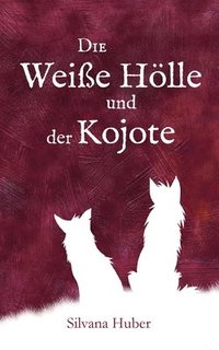 bokomslag Die Weiße Hölle und der Kojote: Novelle