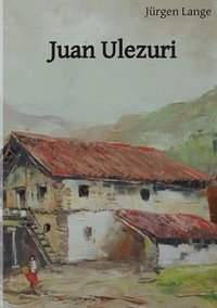 bokomslag Juan Ulezuri: das Leben eines baskischen Bauern im 18. Jahrhundert