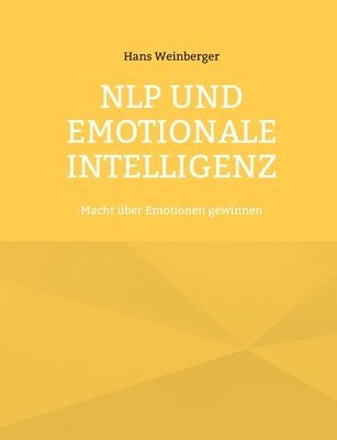 bokomslag NLP und Emotionale Intelligenz: Macht über Emotionen gewinnen