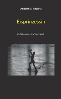 bokomslag Eisprinzessin: 22. Fall um Katherina "Kate" Schulz