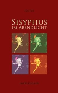 bokomslag Sisyphus im Abendlicht: Impressionen