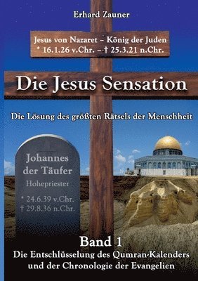 Jesus Sensation - Die Lösung des größten Rätsels der Menschheit Band 1