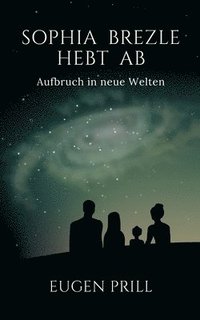 bokomslag Sophia Brezle hebt ab: Aufbruch in neue Welten
