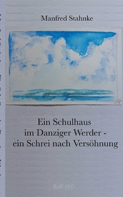 bokomslag Ein Schulhaus im Danziger Werder - ein Schrei nach Versöhnung: Wander- und Fluchtbewegungen im politischen Kontext