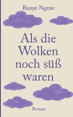 bokomslag Als die Wolken noch süß waren
