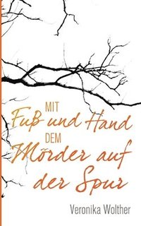 bokomslag Mit Fuß und Hand dem Mörder auf der Spur