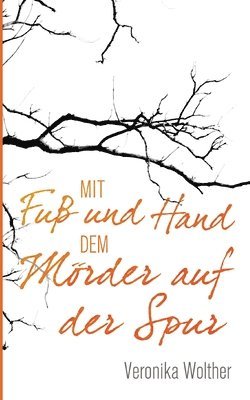 bokomslag Mit Fuß und Hand dem Mörder auf der Spur