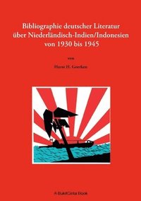 bokomslag Bibliographie deutscher Literatur über Niederländisch-Indien/Indonesien von 1930 bis 1945