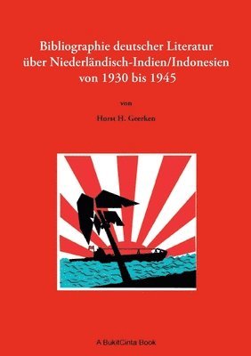 Bibliographie deutscher Literatur über Niederländisch-Indien/Indonesien von 1930 bis 1945 1