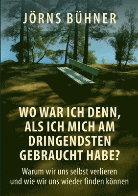 Wo war ich denn, als ich mich am dringendsten gebraucht habe?