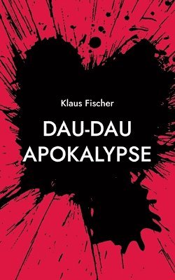 Klaus Fischer - Dau-Dau Apokalypse, Häftad
