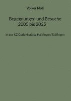 bokomslag Begegnungen und Besuche 2005 bis 2025: in der KZ Gedenkstätte Hailfingen/Tailfingen