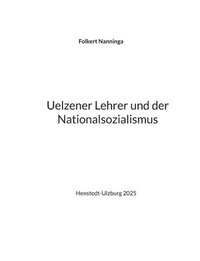 bokomslag Uelzener Lehrer und der Nationalsozialismus