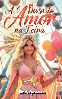 bokomslag A Deusa do Amor na Feira