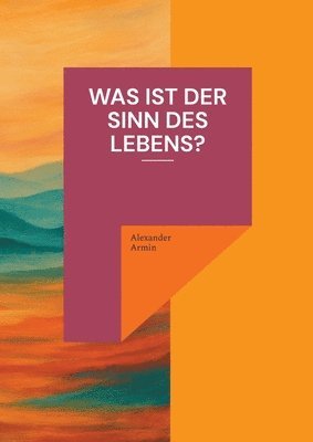 Alexander Armin - Was ist der Sinn des Lebens?, Häftad