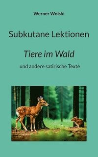 bokomslag Subkutane Lektionen: Tiere im Wald und andere satirische Texte