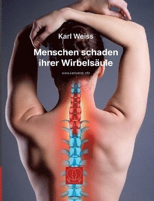 Karl Weiss - Menschen schaden ihrer Wirbelsäule, Häftad