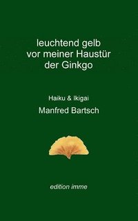 bokomslag leuchtend gelb vor meiner Haustür der Ginkgo