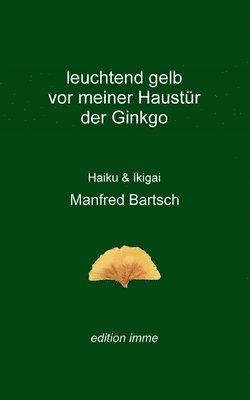 bokomslag leuchtend gelb vor meiner Haustür der Ginkgo
