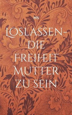bokomslag Loslassen - die Freiheit Mutter zu sein