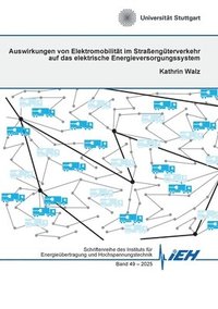 bokomslag Auswirkungen von Elektromobilität im Straßengüterverkehr auf das elektrische Energieversorgungssystem
