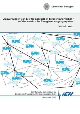 Kathrin Walz - Auswirkungen von Elektromobilität im Straßengüterverkehr auf das elektrische Energieversorgungssystem, Häftad