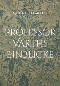 bokomslag Professor Varths Einblicke
