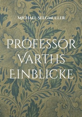 bokomslag Professor Varths Einblicke