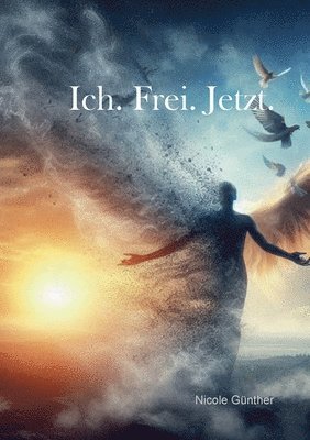 bokomslag Ich. Frei. Jetzt.