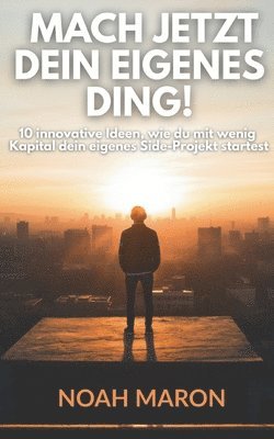bokomslag Mach jetzt dein eigenes Ding!
