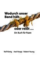 Rolf König, Axel Kropp, Robert Young - Wodurch unser Band hält oder reißt ..., Häftad