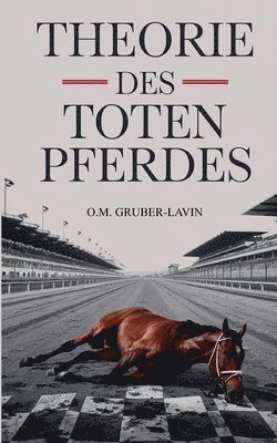 bokomslag Theorie des toten Pferdes: Warum wir trotzdem darauf reiten