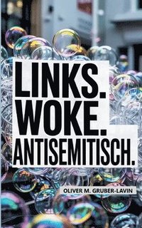 bokomslag Links. Woke. Antisemitisch.: Subtile Rhetorik, alte Feindbilder, neue Generationen
