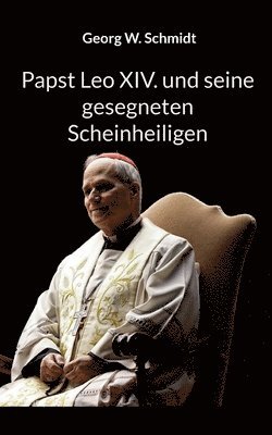 Georg W Schmidt, Georg W. Schmidt - Papst Leo XIV. und seine gesegneten Scheinheiligen, Häftad