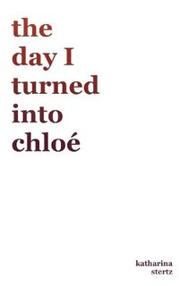 bokomslag day I turned into Chloé