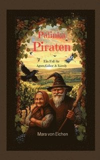 bokomslag Pálinka Piraten: Ein Fall für Ágnes, Gábor & Károly