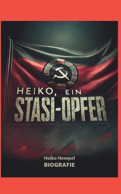 bokomslag Heiko, ein Stasi Opfer: Biografie