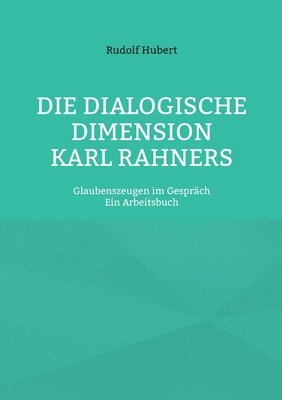 bokomslag Die Dialogische Dimension Karl Rahners: Glaubenszeugen im Gespräch - Ein Arbeitsbuch