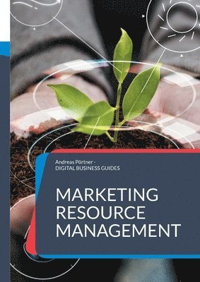 bokomslag Marketing Resource Management: Ressourcen, Prozesse und Technologien im Marketing erfolgreich managen