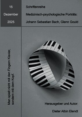 Johann Sebastian Bach. Glenn Gould: 15. Ausgabe der Schriftenreihe Medizinisch-psychologische Porträts