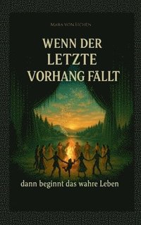 bokomslag Wenn der letzte Vorhang fällt - dann beginnt das wahre Leben