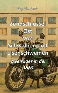 bokomslag Zündschlüssel Ost Von Schwalben und Eisen-schweinen
