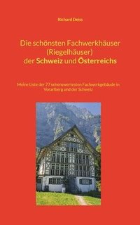 bokomslag schönsten Fachwerkhäuser (Riegelhäuser) der Schweiz und Österreichs